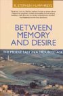 Between Memory and Desire The Middle East in a Troubled Age